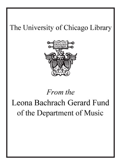 From the Leona Bachrach Gerard Fund of the Department of Music bookplate