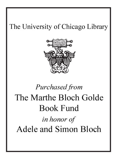 Purchased from The Marthe Bloch Golde Book Fund in honor of Adele and Simon Bloch bookplate