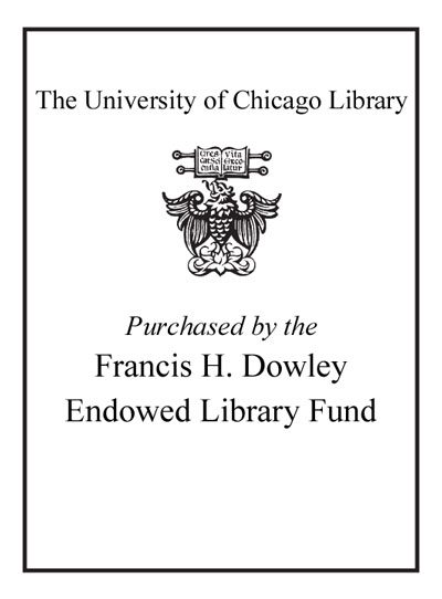 Purchased By The Francis H. Dowley Endowed Library Fund bookplate
