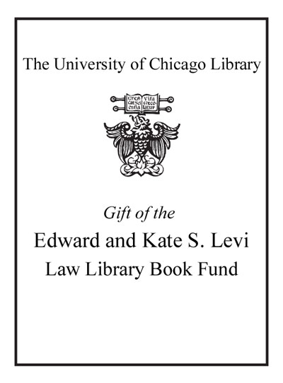Gift of the Edward and Kate S. Levi Law Library Book Fund bookplate