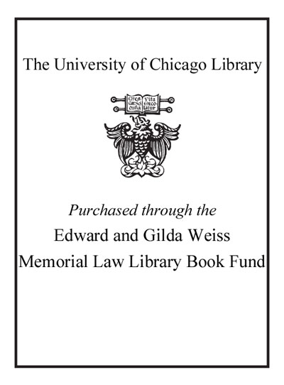 Purchased through the Edward and Gilda Weiss Memorial Law Library Book Fund bookplate