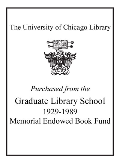 Purchased from the Graduate Library School 1929-1989 Memorial Endowed Book Fund bookplate