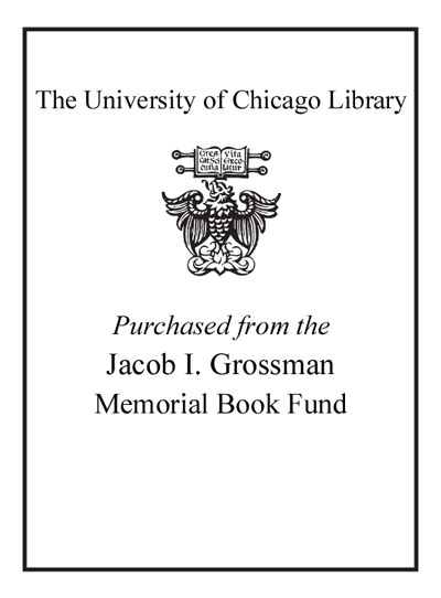 Purchased from the Jacob I. Grossman Memorial Book Fund bookplate