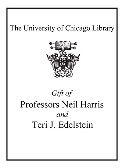Gift of Professor Neil Harris and Teri J. Edelstein bookplate