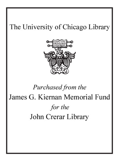 Purchased from the James G. Kiernan Memorial Fund for the John Crerar Library bookplate