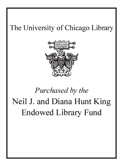 Purchased By The Neil J. And Diana Hunt King Endowed Library Fund bookplate
