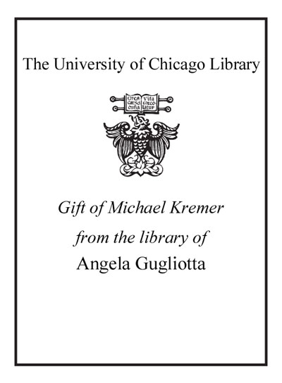 Gift of Michael Kremer from the library of Angela Gugliotta bookplate