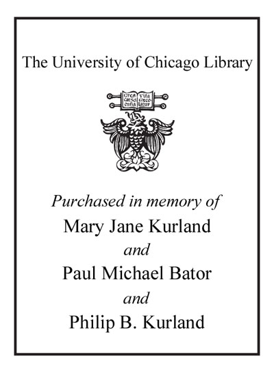 Purchased In Memory Of Mary Jane Kurland And Paul Michael Bator And Philip B. Kurland bookplate