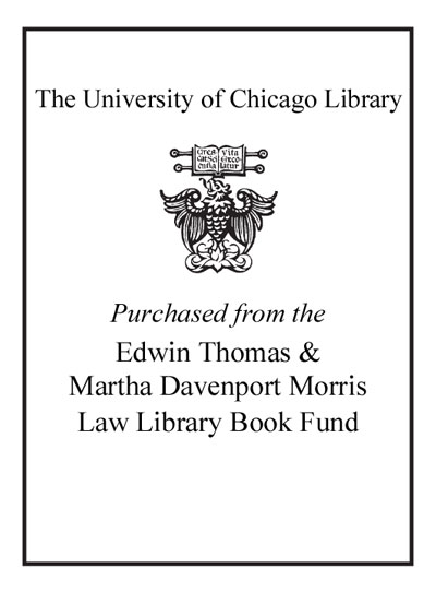 Purchased from the Edwin Thomas & Martha Davenport Morris Law Library Fund bookplate