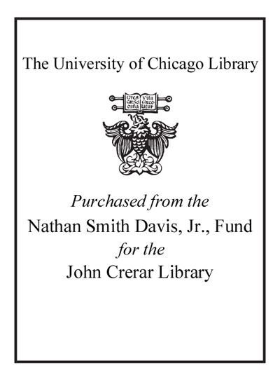 Purchased from the Nathan Smith Davis, Jr., Fund for the John Crerar Library bookplate