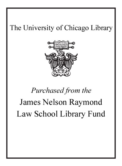 Purchased from the James Nelson Raymond Law School Library Fund bookplate