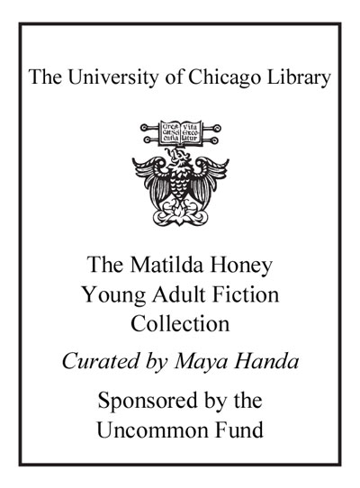 The Matilda Honey Young Adult Fiction Collection Curated by Maya Handa Sponsored by the Uncommon Fund bookplate