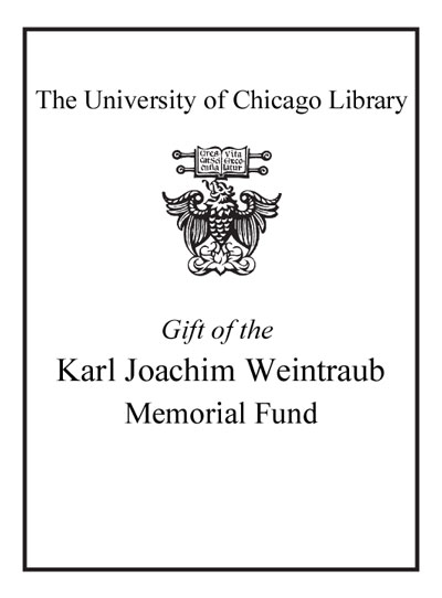 Gift of the Karl Joachim Weintraub Memorial Fund bookplate
