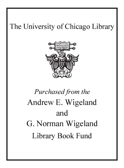 Purchased from the Andrew E. Wigeland and G. Norman Wigeland Library Book Fund bookplate