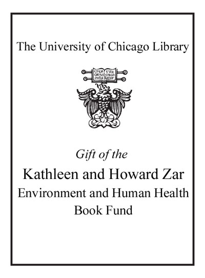 Gift of the Kathleen and Howard Zar Environment and Human Health Book Fund bookplate