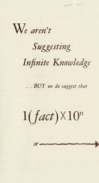 A cover sheet that reads "We aren't suggesting infinite knowledge...BUT we do suggest that 1(fact)x10^n" with an arrow pointing to the next page.