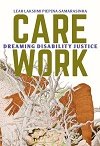 Care Work: Dreaming Disability Justice book cover.