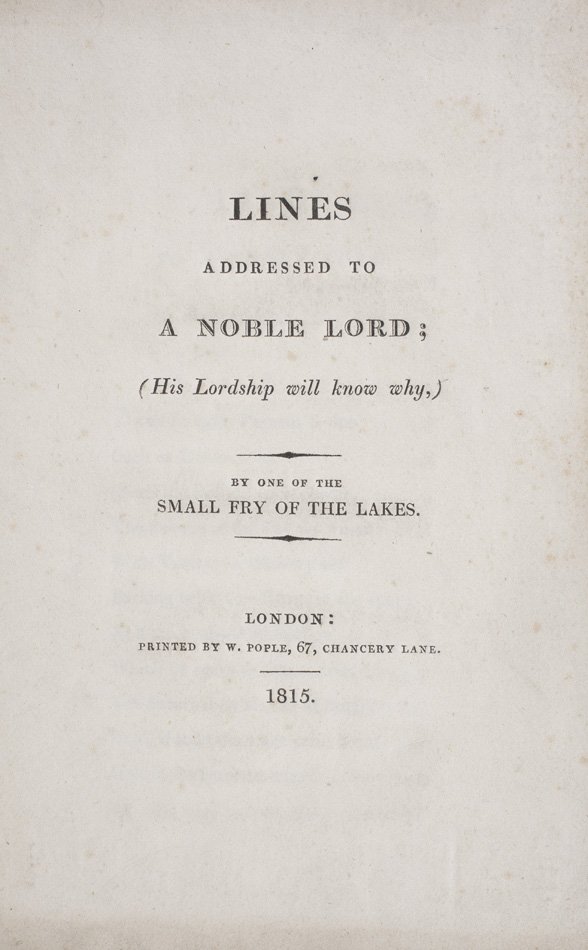 Lines Addressed to a Noble Lord; (His Lordship Will Know Why,) by One of the Small Fry of the Lakes