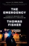 The Emergency: A Year of Healing and Heartbreak in a Chicago ER.