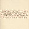 This Library Will Contribute to the Liberation of the Mind, the Understanding of Civility, the Exaltation of the Spirit
