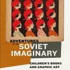 Adventures in the Soviet Imaginary