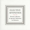 Elective Affinities: Private Collectors and Special Collections in Libraries